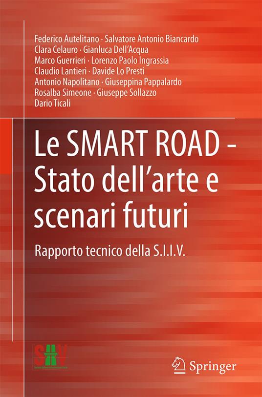Le SMART ROAD - Stato dell’arte e scenari futuri - Salvatore Antonio Biancardo,Federico Autelitano,Clara Celauro,Gianluca Dell'Acqua - ebook