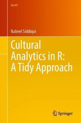 Cultural Analytics in R: A Tidy Approach - Nabeel Siddiqui - cover