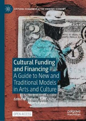 Cultural Funding and Financing: A Guide to New and Traditional Models in Arts and Culture - cover