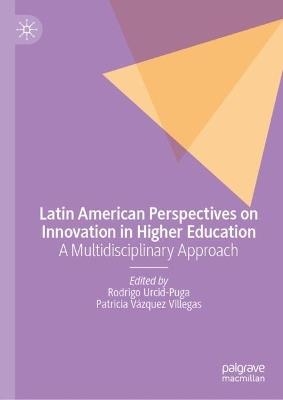 Latin American Perspectives on Innovation in Higher Education: A Multidisciplinary Approach - cover