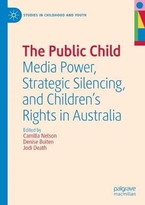 The Public Child: Media Power, Strategic Silencing, and Children's Rights in Australia - cover