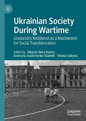 Ukrainian Society During Wartime: Grassroots Resilience as a Mechanism for Social Transformation - cover
