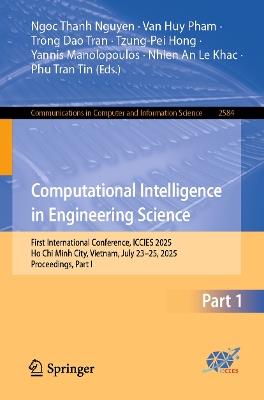 Computational Intelligence in Engineering Science: First International Conference, ICCIES 2025, Ho Chi Minh City, Vietnam, July 23–25, 2025, Proceedings, Part I - cover