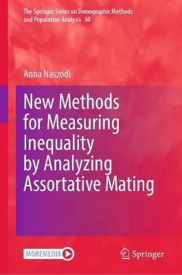 New Methods for Measuring Inequality by Analyzing Assortative Mating - Anna Naszodi - cover