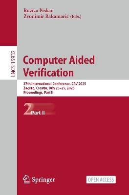 Computer Aided Verification: 37th International Conference, CAV 2025, Zagreb, Croatia, July 23-25, 2025, Proceedings, Part II - cover