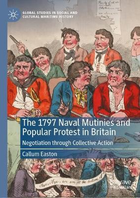 The 1797 Naval Mutinies and Popular Protest in Britain: Negotiation through Collective Action - Callum Easton - cover