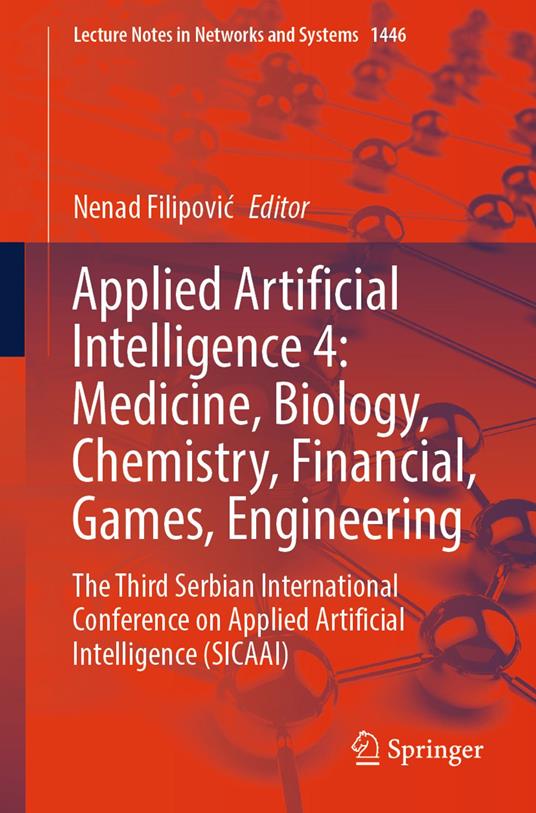 Applied Artificial Intelligence 4: Medicine, Biology, Chemistry, Financial, Games, Engineering