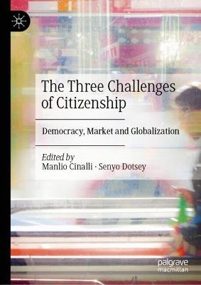 The Three Challenges of Citizenship: Democracy, Market and Globalization - cover