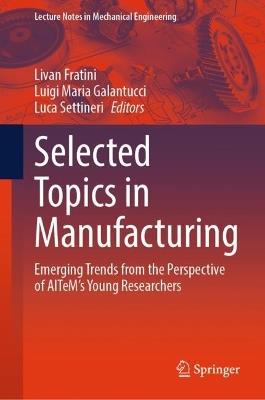 Selected Topics in Manufacturing: Emerging Trends from the Perspective of AITeM's Young Researchers - cover