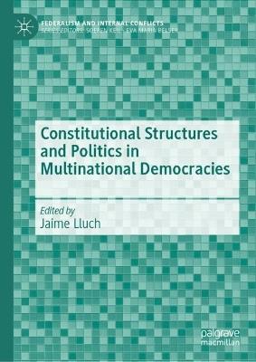 Constitutional Structures and Politics in Multinational Democracies - cover