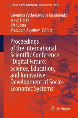 Proceedings of the International Scientific Conference "Digital Future: Science, Education, and Innovative Development of Socio-Economic Systems" - cover