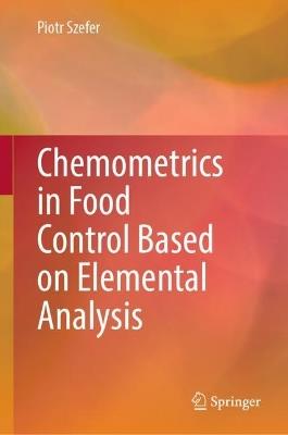 Chemometrics in Food Control Based on Elemental Analysis - Piotr Szefer - cover