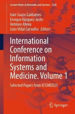 International Conference on Information Systems and Medicine. Volume 1: Selected Papers from ICISMED25 - cover