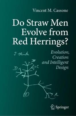 Do Straw Men Evolve from Red Herrings: Evolution, Creation and Intelligent Design - Vincent M Cassone - cover