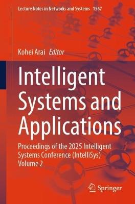 Intelligent Systems and Applications: Proceedings of the 2025 Intelligent Systems Conference (IntelliSys) Volume 2 - cover