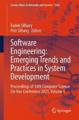 Software Engineering: Emerging Trends and Practices in System Development: Proceedings of the 14th Computer Science On-line Conference 2025, Volume 6 - cover