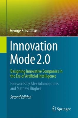 Innovation Mode 2.0: Designing Innovative Companies in the Era of Artificial Intelligence - George Krasadakis - cover
