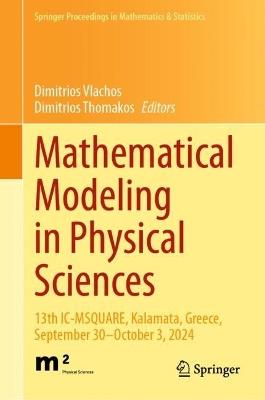 Mathematical Modeling in Physical Sciences: 13th IC-MSQUARE, Kalamata, Greece, September 30–October 3, 2024 - cover