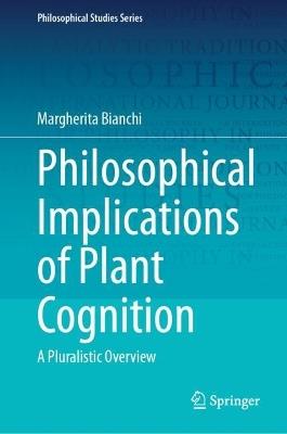 Philosophical Implications of Plant Cognition: A Pluralistic Overview - Margherita Bianchi - cover