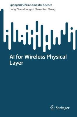 AI for Wireless Physical Layer - Long Zhao,Hongrui Shen,Kan Zheng - cover