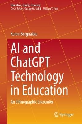 AI and ChatGPT Technology in Education: An Ethnographic Encounter - Karen Borgnakke - cover