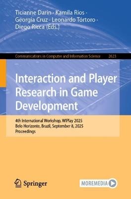 Interaction and Player Research in Game Development: 4th International Workshop, WIPlay 2025, Belo Horizonte, Brazil, September 8, 2025, Proceedings - cover
