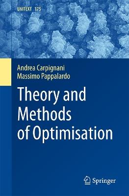 Theory and Methods of Optimisation - Andrea Carpignani,Massimo Pappalardo - cover