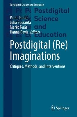 Postdigital (Re)Imaginations: Critiques, Methods, and Interventions - cover