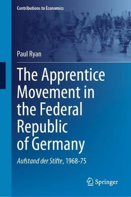 The Apprentice Movement in the Federal Republic of Germany: Aufstand der Stifte, 1968-75 - Paul Ryan - cover