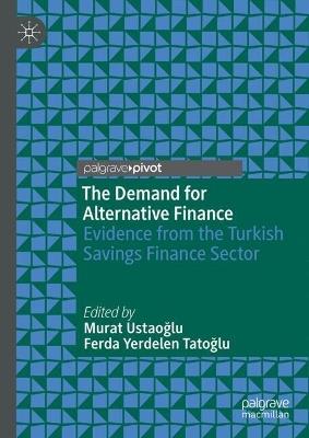 The Demand for Alternative Finance: Evidence from the Turkish Savings Finance Sector - cover