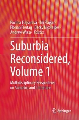 Suburbia Reconsidered, Volume 1: Multidisciplinary Perspectives on Suburbia and Literature - cover