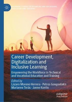 Career Development, Digitalization and Inclusive Learning: Empowering the Workforce in Technical and Vocational Education and Training - cover