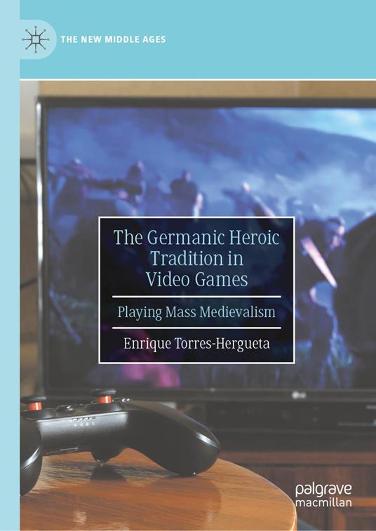 The Germanic Heroic Tradition in Video Games