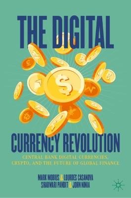 The Digital Currency Revolution: Central Bank Digital Currencies, Crypto, and the Future of Global Finance - Mark Mobius,Lourdes Casanova,Sharwari Pandit - cover