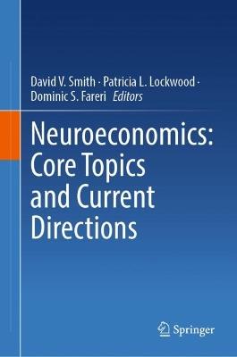 Neuroeconomics: Core Topics and Current Directions: NA - cover