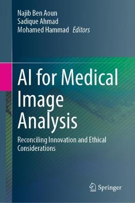 AI for Medical Image Analysis: Reconciling Innovation and Ethical Considerations - cover