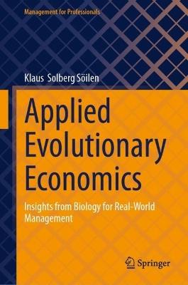 Applied Evolutionary Economics: Insights from Biology for Real-World Management - Klaus Solberg Söilen - cover