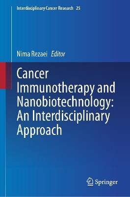 Cancer Immunotherapy and Nanobiotechnology: An Interdisciplinary Approach - cover