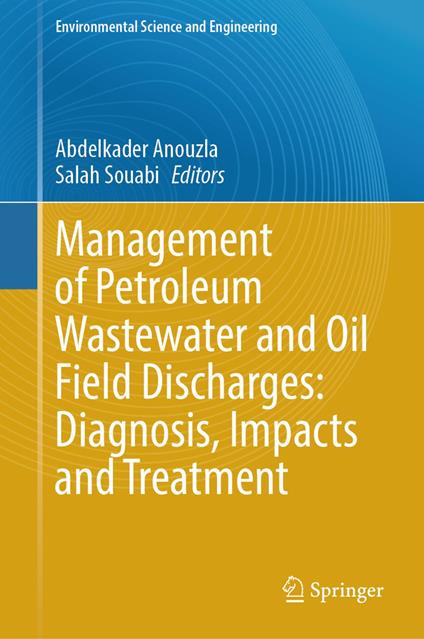 Management of Petroleum Wastewater and Oil Field Discharges: Diagnosis, Impacts and Treatment