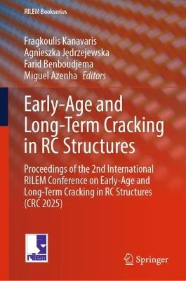 Early-Age and Long-Term Cracking in RC Structures: Proceedings of the 2nd International RILEM Conference on Early-Age and Long-Term Cracking in RC Structures (CRC 2025) - cover
