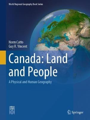 Canada: Land and People: A Physical and Human Geography - Norm Catto,Guy R. Vincent - cover