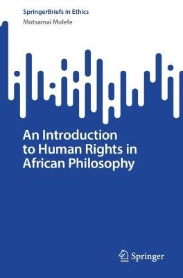 An Introduction to Human Rights in African Philosophy - Motsamai Molefe - cover