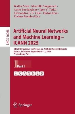 Artificial Neural Networks and Machine Learning – ICANN 2025: 34th International Conference on Artificial Neural Networks, Kaunas, Lithuania, September 9–12, 2025, Proceedings, Part I - cover