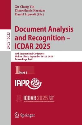 Document Analysis and Recognition – ICDAR 2025: 19th International Conference, Wuhan, China, September 16–21, 2025, Proceedings, Part I - cover