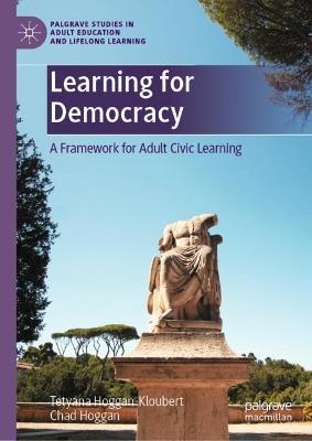 Learning for Democracy: A Framework for Adult Civic Learning - Tetyana Hoggan-Kloubert,Chad Hoggan - cover