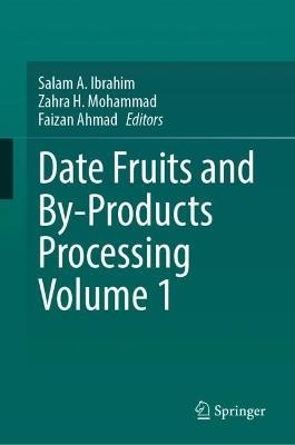 Date Fruits and By-Products Processing Volume 1 - cover