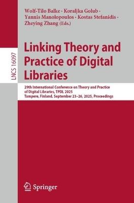 Linking Theory and Practice of Digital Libraries: 29th International Conference on Theory and Practice of Digital Libraries, TPDL 2025, Tampere, Finland, September 23–26, 2025, Proceedings - cover