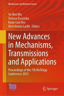 New Advances in Mechanisms, Transmissions and Applications: Proceedings of the 7th MeTrApp Conference 2025 - cover