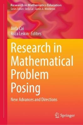 Research in Mathematical Problem Posing: New Advances and Directions - cover
