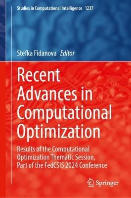Recent Advances in Computational Optimization: Results of the Computational Optimization Thematic Session, Part of the FedCSIS 2024 Conference - cover